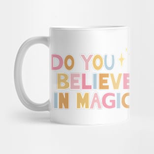 Do You Believe in Magic 3 Mug